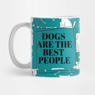 Dogs are the best people. Mug